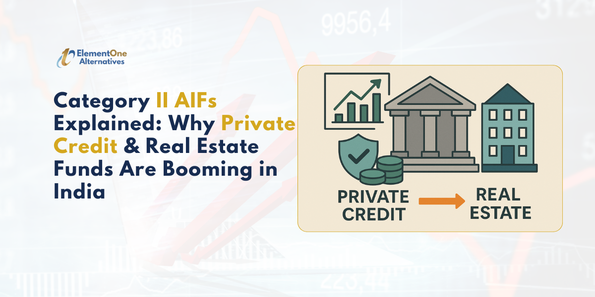 ElementOne Alternatives | Category II AIFs Explained: Why Private Credit & Real Estate Funds Are Booming in India