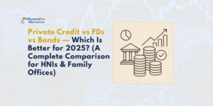 ElementOne Alternatives | Private Credit vs FDs vs Bonds — Which Is Better for 2025? (A Complete Comparison for HNIs & Family Offices)